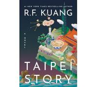 Taipei Story A Novel - R. F. Kuang - William Morrow - ebook (ePub) - Livre