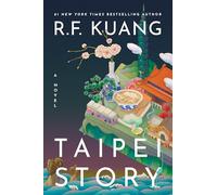 Taipei Story: The Profound and Poignant New Novel from the Author of Yellowface and Katabasis