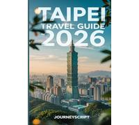 Taipei Travel Guide 2026: Unlock the Hidden City of Mists, Markets and Mountain Views