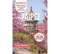TAIPEI Travel Guide: Cultural Streets, Night Views, Hidden Markets, Modern Temples, Skyline Trails