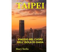 TAIPEI: VIAGGIO NEL CUORE DELL’ ISOLA DI GIADA
