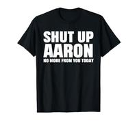 Tais-toi Aaron, il n'y a Plus Rien de toi Aujourd'hui, C'est drôle T-Shirt Graphique avec Valeur