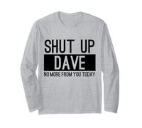 Tais-toi, Dave, il n'y a Plus Rien de toi Aujourd'hui, C'est drôle Manche Longue