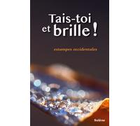 Tais-toi et brille ! Estampes occidentales - Solène Laurenceau - Books On Demand - broché - Roman