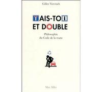 Tais toi et double ! Philosophie du code de la route Gilles Vervisch (Auteur)