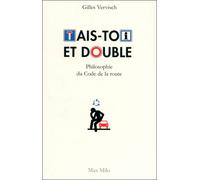 Tais toi et double ! Philosophie du code de la route Philosophie du Code de la route - Gilles Vervisch - Max Milo - broché - Essai