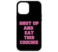 tais-toi et Mange ce Coochie Coque pour iPhone 12 Pro Max