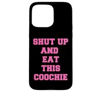 tais-toi et Mange ce Coochie Coque pour iPhone 15 Pro Max