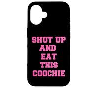 tais-toi et Mange ce Coochie Coque pour iPhone 16