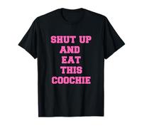 tais-toi et Mange ce Coochie T-Shirt