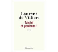 Laurent de Villiers – Tais-toi et pardonne ! – Témoignage – Broché