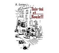 Tais-toi et... Roule !!!