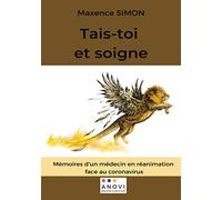Tais-toi et soigne: Mémoires d'un médecin en réanimation face au coronavirus