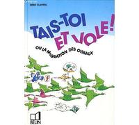 Tais-toi et vole ! ou la Migration des oiseaux