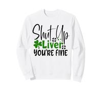Tais-toi, Foie, tu Vas Bien, trèfle Irlandais de la Saint-Patrick Sweatshirt