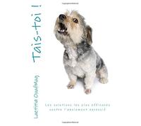 Tais-toi !: Les solutions les plus efficaces contre l'aboiement excessif
