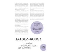 Taisez-vous !: Le débat démocratique est-il mort ?