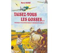 Taisez-vous les gosses: Chronique d'une enfance rurale et ordinaire des années 40