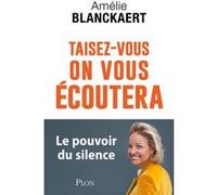 Taisez-vous, on vous écoutera Amélie Blanckaert (Auteur)