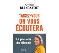 Taisez-vous, on vous écoutera - Amélie Blanckaert - Plon - broché - Guide