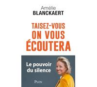 Taisez-vous, on vous écoutera Amélie Blanckaert (Auteur)