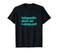 Taispeáin dom an t-airgead - Show Me The Money as Gaeilge T-Shirt