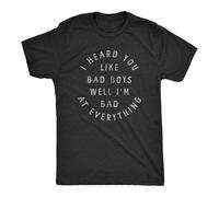 Taitai Men's I Heard You Like Bad Boys Well Im Bad at Everything T Shirt Funny Sarcastic T-Shirt Balck Unisex 100% Cotton Short-Sleeve T-Shirts Black XXXL