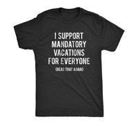 taitai Men's I Support Mandatory Vacations for Everyone Tshirt Sarcastic Funny Quote Tee T-Shirt Black L