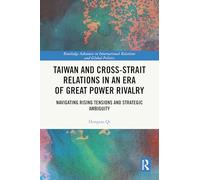 Taiwan and Cross-Strait Relations in an Era of Great Power Rivalry