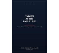 Taiwan at the Fault Line: Deterrence, Alliance, and the Struggle to Keep the Peace in the Indo-Pacific