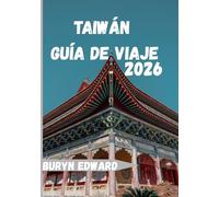 Taiwán Guía de viaje 2026: Un viaje por Taiwán: donde cada camino cuenta una historia