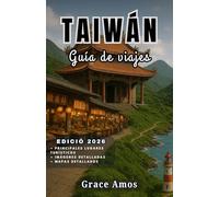 TAIWÁN Guía de viajes 2026: Explora los templos, los mercados nocturnos, las montañas y las islas remotas de Taiwán con consejos y secretos de expertos.