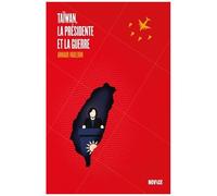 Taïwan, La Présidente Et La Guerre