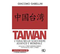 Taiwan. L'isola nello scacchiere asiatico e mondiale