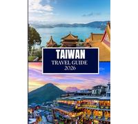 TAIWAN TRAVEL GUIDE 2026: Things I Wish I'D Known Before Traveling to Taiwan