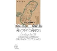 Taïwan, un destin de patate douce: La singularité d'une île à travers l'écrivain Wu Chuo-lius