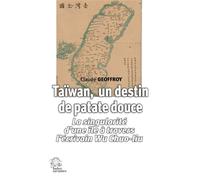 Taïwan, un destin de patate douce La singularité d'une île à travers l'écrivain Wu Chuo-lius - Claude Geoffroy - Indes Savantes - broché - Essai