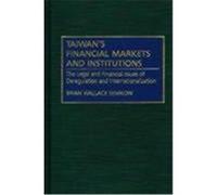 Taiwan's Financial Markets and Institutions Brian Wallace Semkow (Auteur)