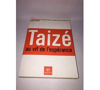 Taizé, au vif de l'espérance