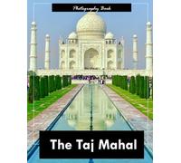Taj Mahal: A Visual Journey Through India's Eternal Monument of Love - Stunning Photography of Marble Majesty and Mughal Grandeur