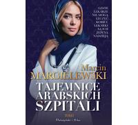 Tajemnice arabskich szpitali Tom 1 - Marcin Margielewski (littérature, société en polonais)