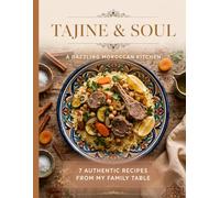Tajine & Soul: A Dazzling Moroccan Kitchen: Authentic Family Recipes - Friday Couscous, Lamb Tagine Mrouzia & Tfaya, Vegetable Tagine, Bissara Soup, Harcha & Msemen - Big Text Edition