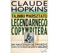Tajniki warsztatu legendarnego copywritera - Claude Hopkins (littérature, économie et business en polonais)
