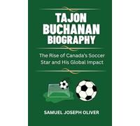 Tajon Buchanan Biography: The Rise of Canada’s Soccer Star and His Global Impact