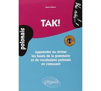 Tak !: Apprendre ou réviser les bases de la grammaire et du vocabulaire polonais en s'amusant