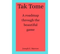 Tak Tome: A roadmap through the beautiful game