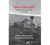 Taka-chan and I: A Dog's Journey to Japan by Runcible