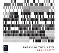 Takahiro Yoshikawa Plays Liszt [Cd]