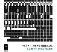 Takahiro Yoshikawa Plays Robert Schumann