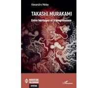 Alexandre Melay – Takashi Murakami: Entre héritages et transgressions – Broché – L'Harmattan